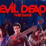 Evil Dead: ผู้พัฒนาเกมมีข่าวร้ายสำหรับนักเล่นเกม Switch